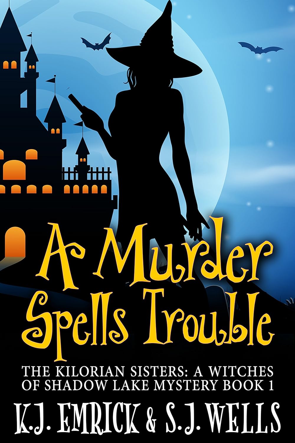 A Murder Spells Trouble (The Kilorian Sisters: A Witches of Shadow Lake Mystery Book 1)