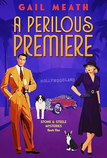 A PERILOUS PREMIERE: 1930s Hollywood Mystery Series (STONE & STEELE MYSTERIES Book 1)