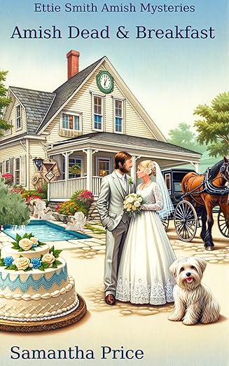 Amish Dead & Breakfast: Amish Cozy Mystery (Ettie Smith Amish Mysteries Book 24)