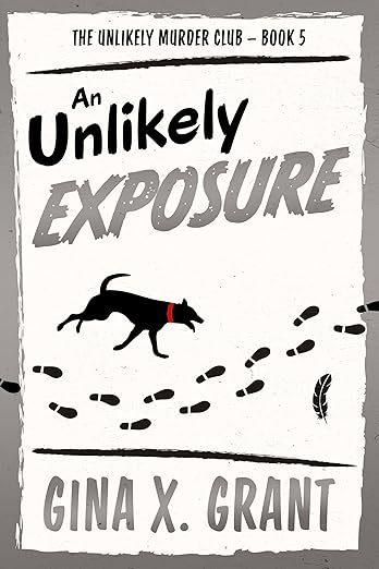 An Unlikely Exposure: A Humorous Senior Sleuth Mystery (The Unlikely Murder Club Book 5)
