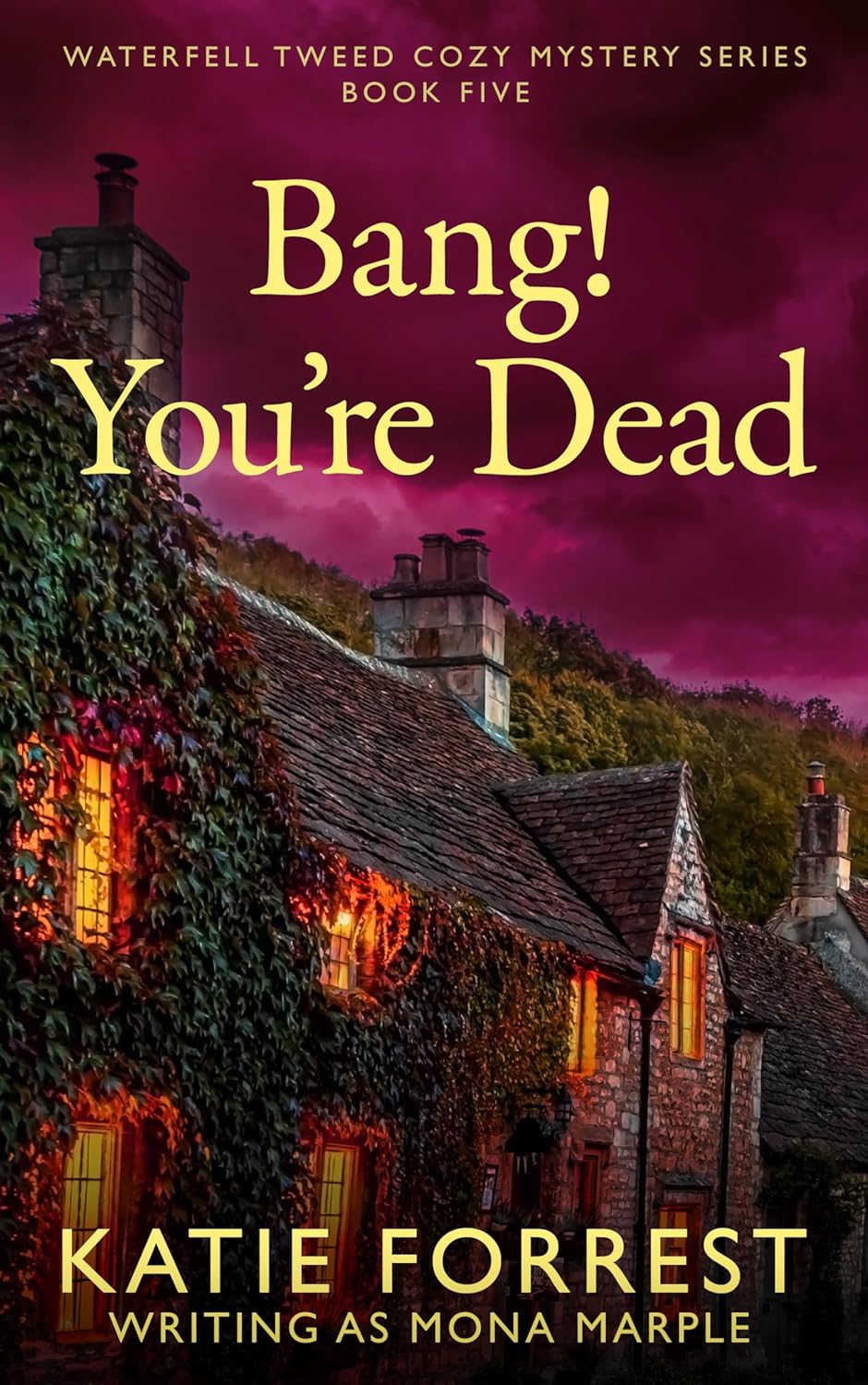 Bang! You’re Dead (Waterfell Tweed Cozy Mystery Series Book 5)