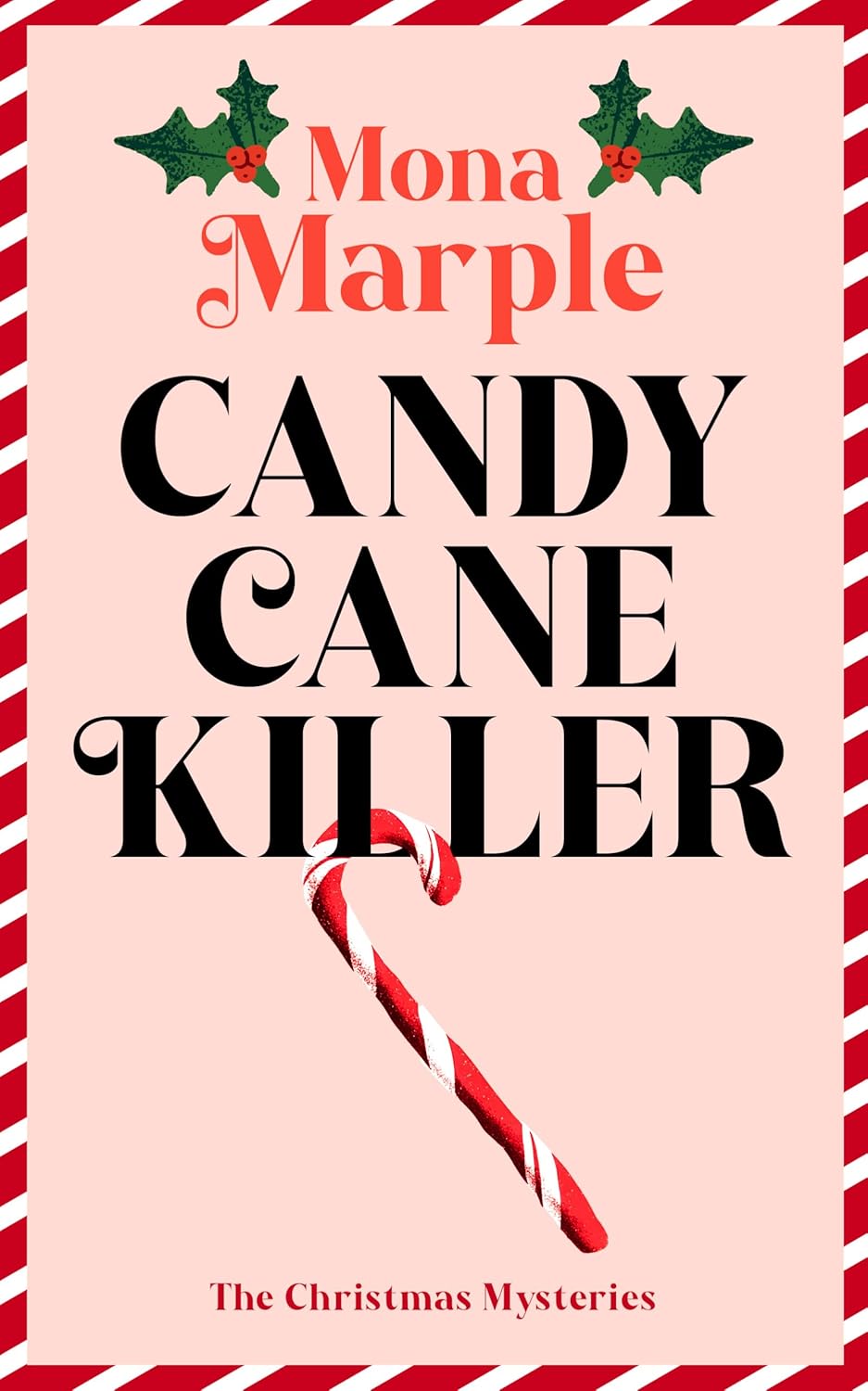 Candy Cane Killer: A festive Christmas cozy mystery set in a winter wonderland (The Candy Cane Hollow Christmas Cozy Mystery Series Book 5)
