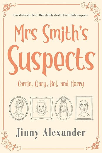 Carrie, Gary, Bel, and Harry: An English small town cozy mystery (Mrs Smith’s Suspects Book 2)