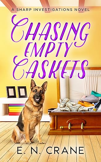 Chasing Empty Caskets: A Raunchy Small Town Mystery (Sharp Investigations Book 2)