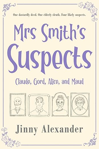 Claude, Gord, Alice, and Maud: An English small town cozy mystery (Mrs Smith’s Suspects Book 1)