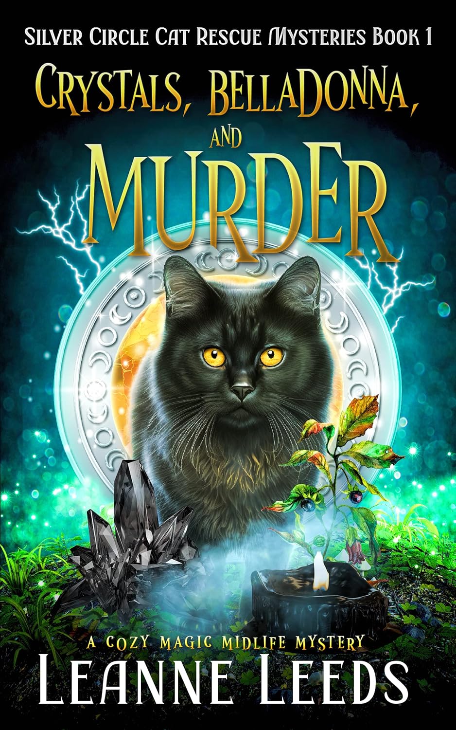 Crystals, Belladonna, and Murder: A Cozy Magic Midlife Mystery (Silver Circle Cat Rescue Mysteries Book 1)