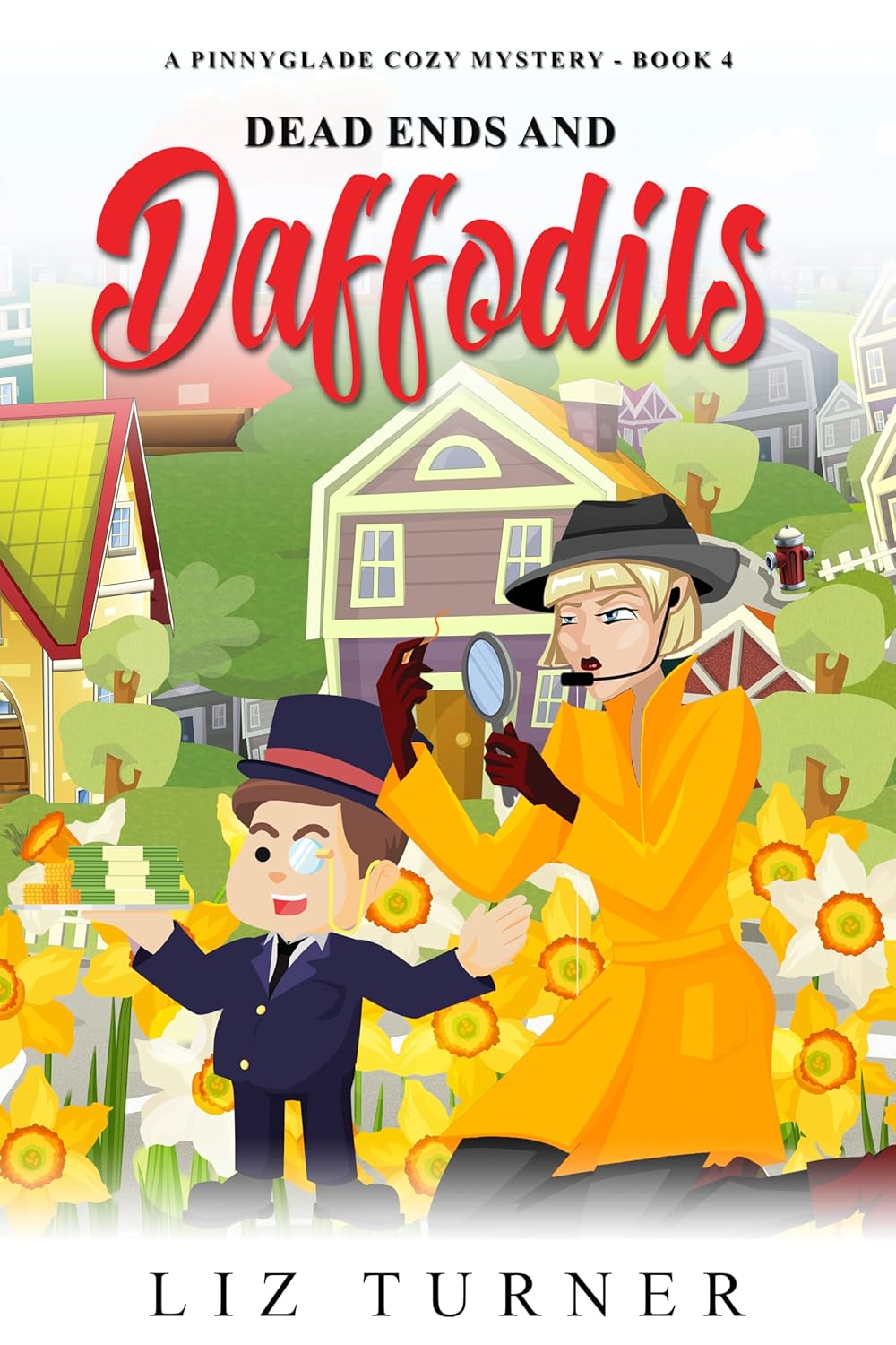 Dead Ends and Daffodils: A Pinnyglade Cozy Mystery – Book 4