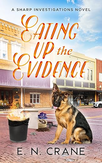 Eating up the Evidence: A Raunchy Small Town Mystery (Sharp Investigations Book 4)