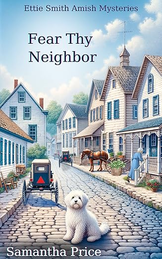 Fear Thy Neighbor: Amish Cozy Mystery (Ettie Smith Amish Mysteries Book 18)