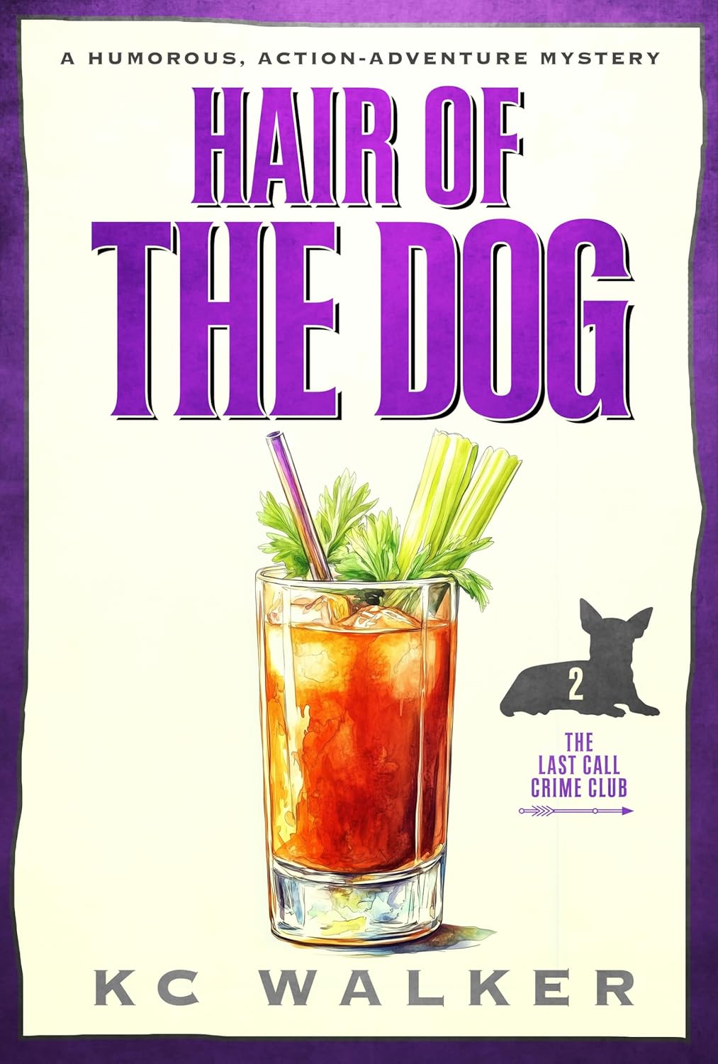 Hair of the Dog: An Arrow Investigations Humorous, Action-Adventure Mystery (Last Call Crime Club Book 2)