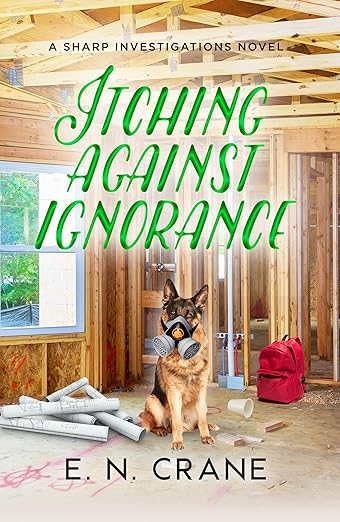 Itching Against Ignorance: A Raunchy Small Town Mystery (Sharp Investigations Book 8)