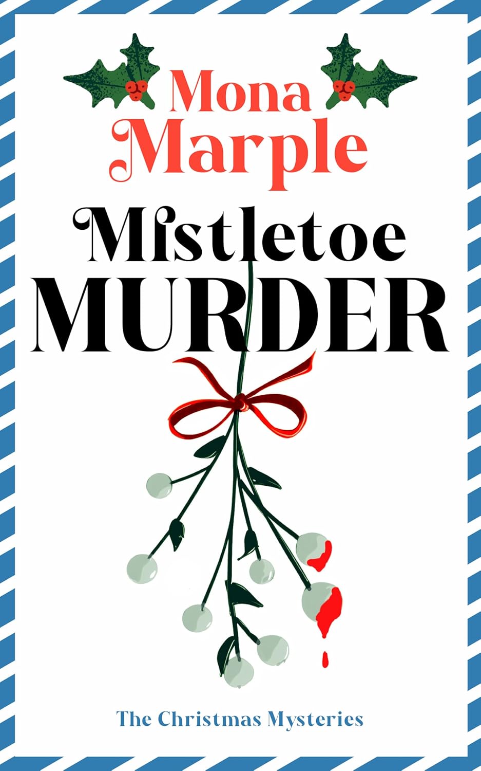 Mistletoe Murder: A festive Christmas cozy mystery set in a winter wonderland (The Candy Cane Hollow Christmas Cozy Mystery Series Book 4)