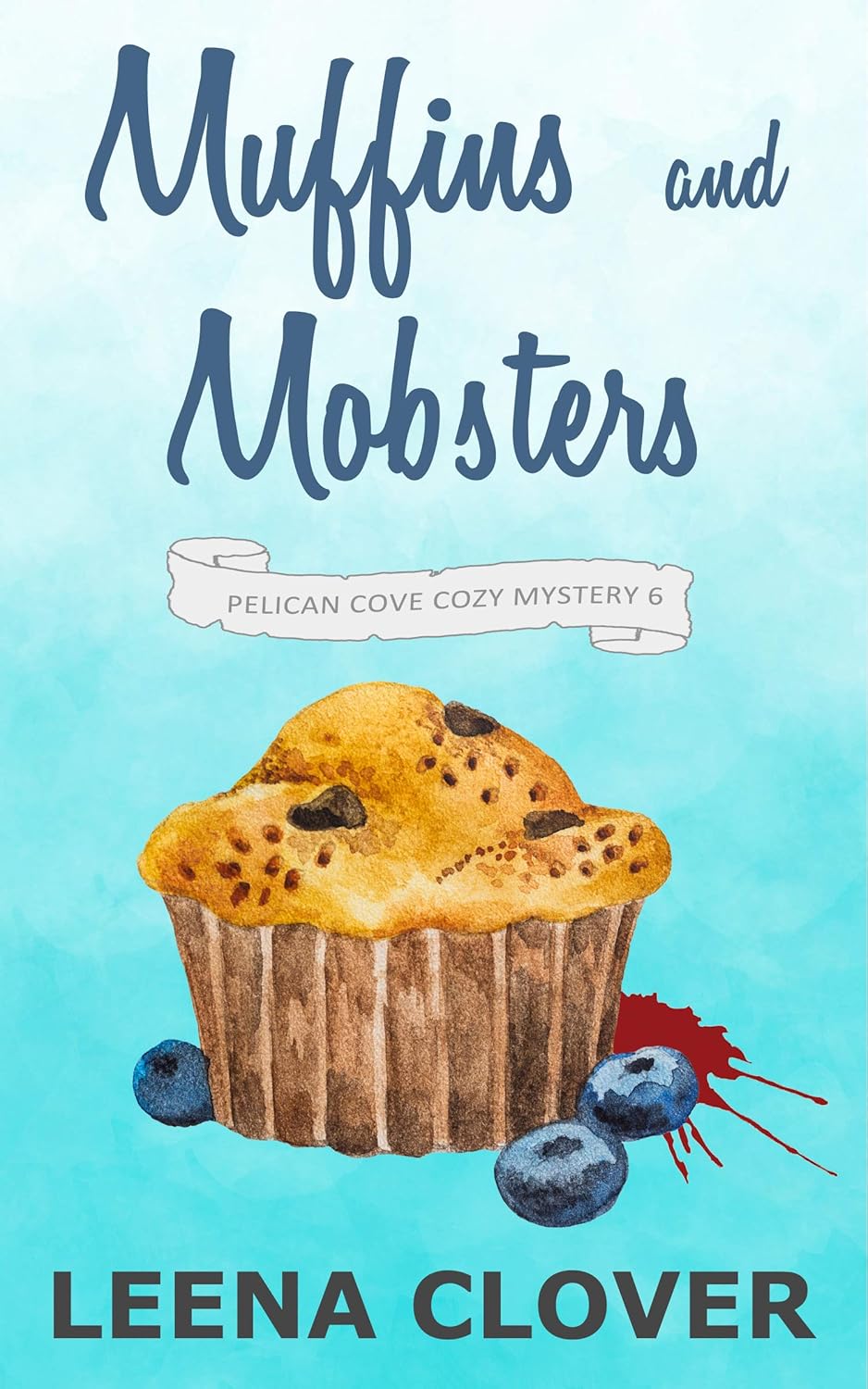 Muffins and Mobsters: A Cozy Murder Mystery (Pelican Cove Cozy Mystery Series Book 6)