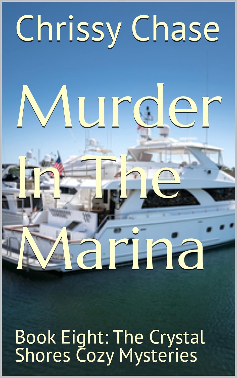 Murder In The Marina: Book Eight: The Crystal Shores Cozy Mysteries