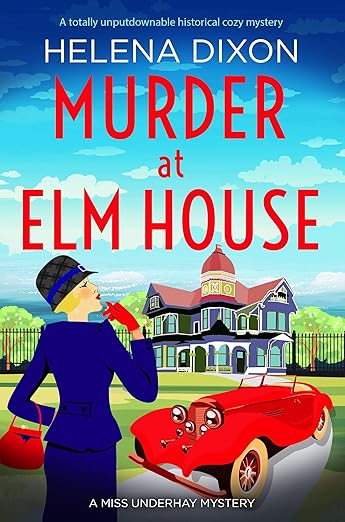 Murder at Elm House: A totally unputdownable historical cozy mystery (A Miss Underhay Mystery Book 6)