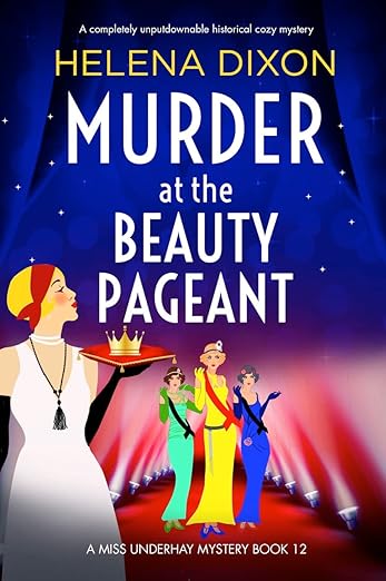 Murder at the Beauty Pageant: A completely unputdownable historical cozy mystery (A Miss Underhay Mystery Book 12)