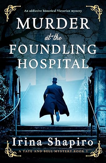 Murder at the Foundling Hospital: An addictive historical Victorian mystery (A Tate and Bell Mystery Book 3)