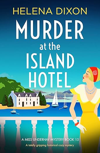Murder at the Island Hotel: A totally gripping historical cozy mystery (A Miss Underhay Mystery Book 15)