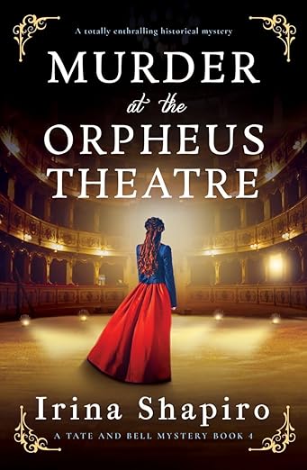 Murder at the Orpheus Theatre: A totally enthralling historical mystery (A Tate and Bell Mystery Book 4)