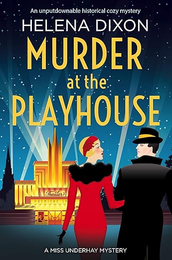 Murder at the Playhouse: An unputdownable historical cozy mystery (A Miss Underhay Mystery Book 3)
