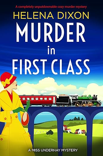 Murder in First Class: A completely unputdownable cozy murder mystery (A Miss Underhay Mystery Book 8)