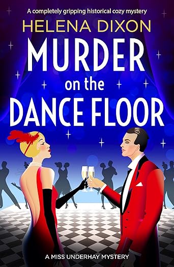 Murder on the Dance Floor: A completely gripping historical cozy mystery (A Miss Underhay Mystery Book 4)