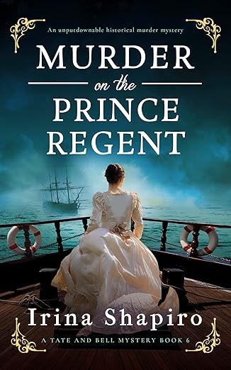 Murder on the Prince Regent: An unputdownable historical murder mystery (A Tate and Bell Mystery Book 6)
