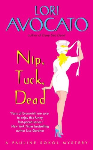 Nip, Tuck, Dead: A Humorous Medical Mystery of Insurance Fraud, Murder, and Romance (The Pauline Sokol Mystery Series Book 5)