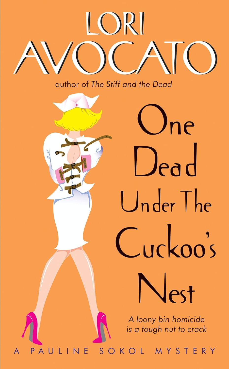 One Dead Under the Cuckoo’s Nest: A Darkly Comedic Mystery Where Sanity Is Questionable and Murder Is Certain (The Pauline Sokol Mystery Series Book 3)