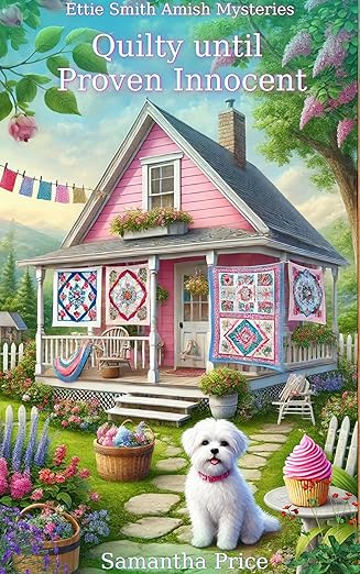 Quilty Until Proven Innocent: Cozy Mystery with senior sleuths and humor (Ettie Smith Amish Mysteries Book 30)