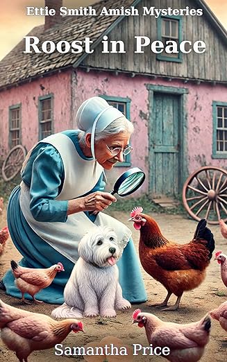 Roost in Peace: Amish Cozy Mystery with Senior Sleuths (Ettie Smith Amish Mysteries Book 29)