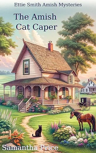 The Amish Cat Caper: Amish Cozy Mystery (Ettie Smith Amish Mysteries Book 11)