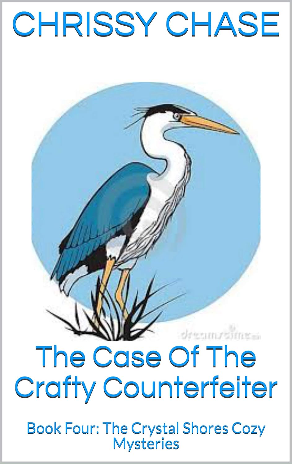 The Case Of The Crafty Counterfeiter: Book Four: The Crystal Shores Cozy Mysteries