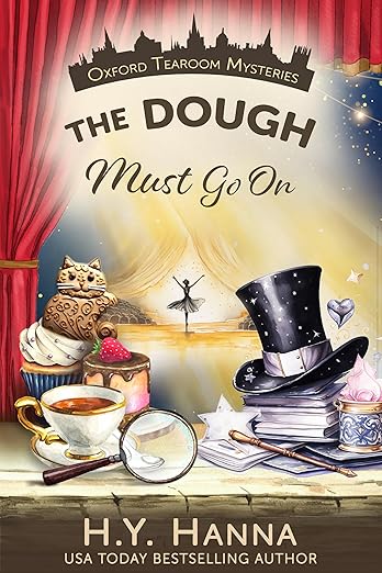 The Dough Must Go On (Oxford Tearoom Mysteries ~ Book 9): A traditional British whodunit — a humorous culinary cozy mystery set in an English village