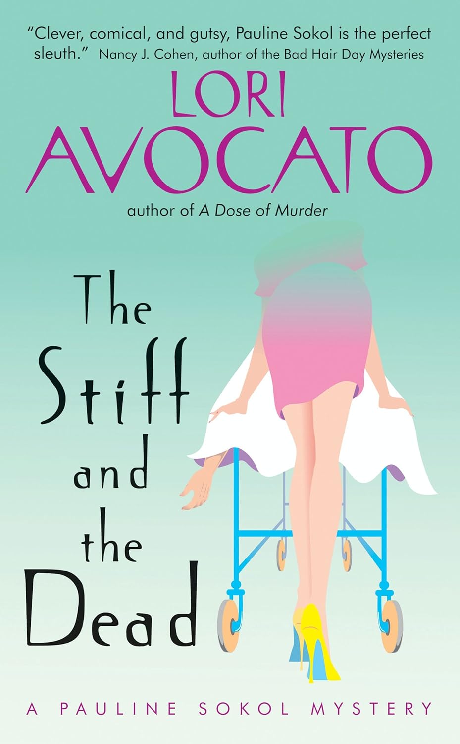 The Stiff and the Dead: A Humorous Cozy Mystery of Murder, Medical Fraud, and Romance at a Senior Clinic (The Pauline Sokol Mystery Series Book 2)