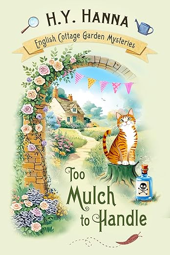 Too Mulch to Handle (English Cottage Garden Mysteries ~ Book 6): a humorous British cozy mystery whodunit (The English Cottage Garden Mysteries)
