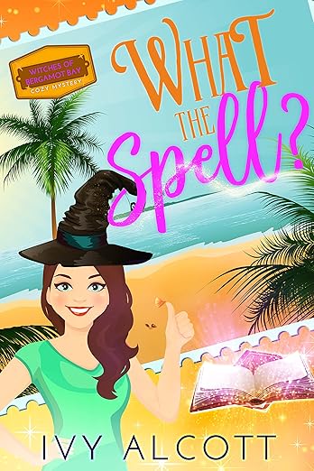 What the Spell? (Witches of Bergamot Bay Cozy Mysteries Book 6)