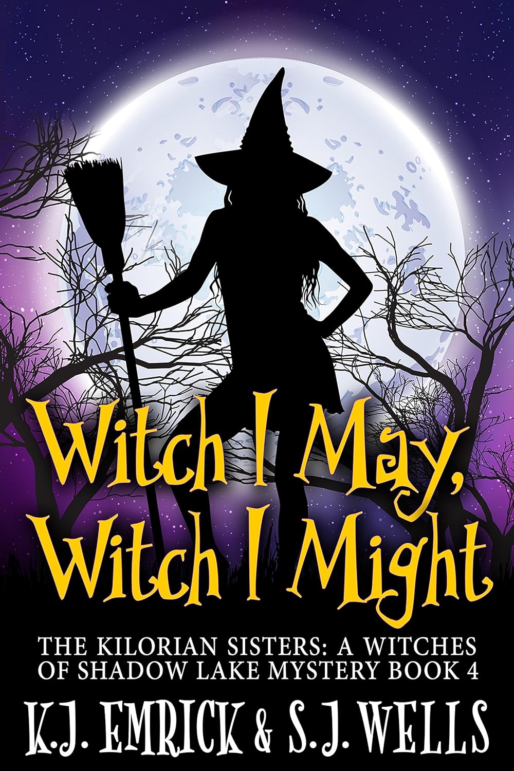 Witch I May, Witch I Might (The Kilorian Sisters: A Witches of Shadow Lake Mystery Book 4)