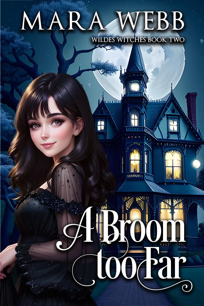 A Broom too Far (A Wildes Witches Paranormal Cozy Mystery Book 2)
