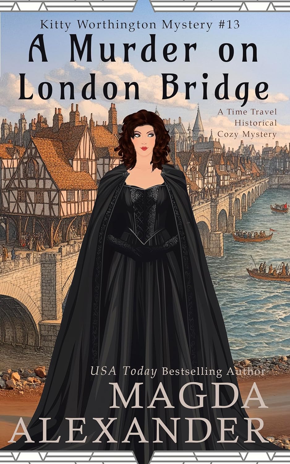 A Murder on London Bridge: A Time Travel Historical Cozy Mystery (The Kitty Worthington Mysteries Book 13)