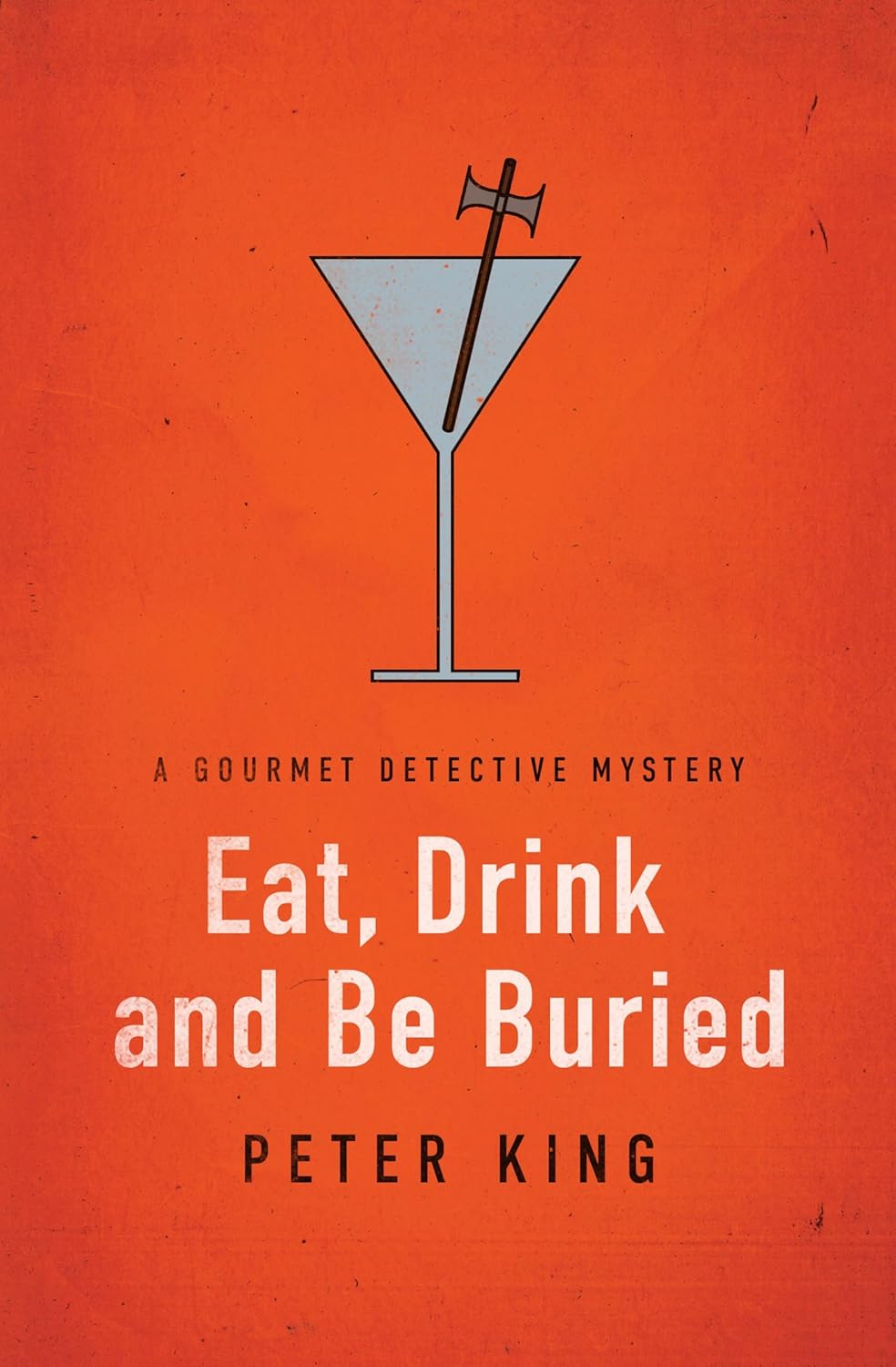 Eat, Drink and Be Buried (The Gourmet Detective Mysteries Book 6)