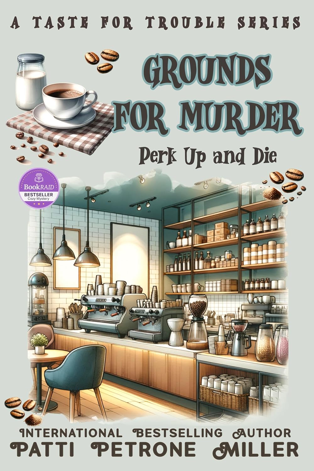 GROUNDS FOR MURDER: PERK UP AND DIE, A TASTE FOR TROUBLE SERIES