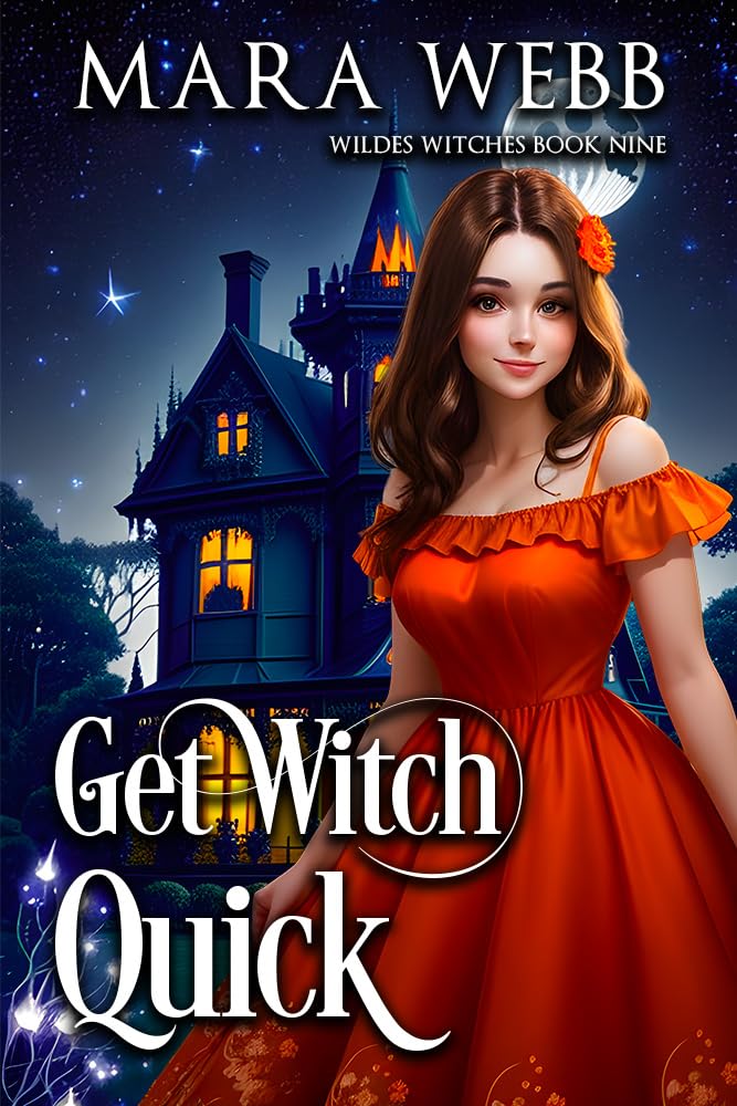 Get Witch Quick (A Wildes Witches Paranormal Cozy Mystery Book 9)