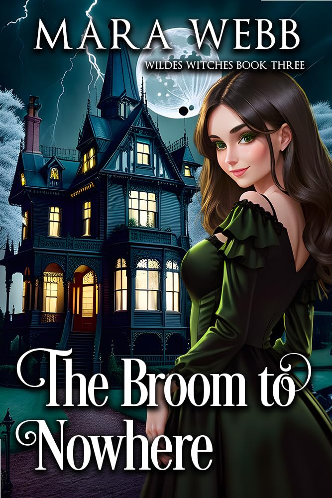 The Broom to Nowhere (A Wildes Witches Paranormal Cozy Mystery Book 3)