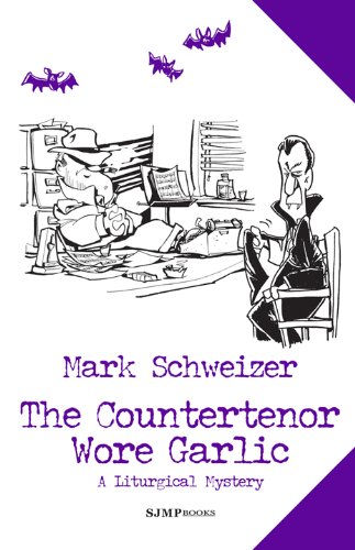 The Countertenor Wore Garlic (The Liturgical Mysteries Book 9)