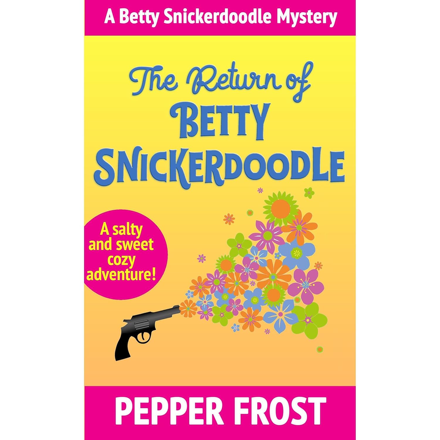 The Return of Betty Snickerdoodle: A Salty and Sweet Cozy Mystery Full of Humor and Heart