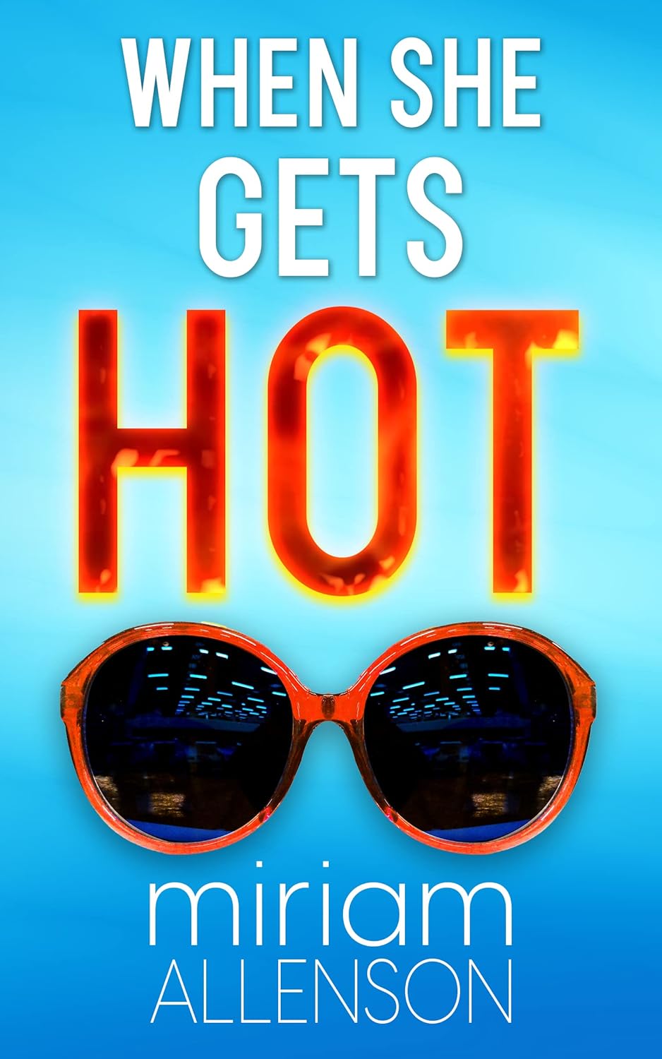 When She Gets Hot: A Humorous Mystery (The Tootsie Goldberg Series Book 1)