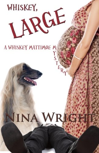 Whiskey, Large (Whiskey Mattimoe Mystery series) (Volume 7)
